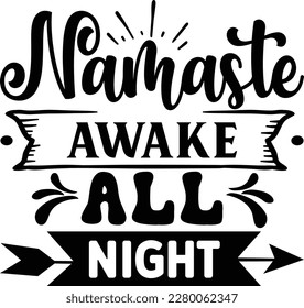 Namaste awake all night svg ,baby design, baby Svg design svg