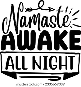 Namaste wach die ganze Nacht SVG Design