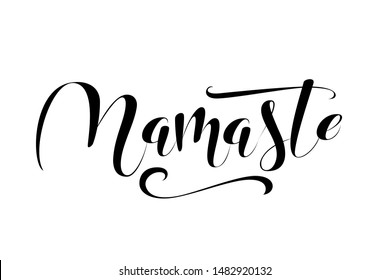 Namaste hand lettered calligraphic design. Inspirational vector typography.