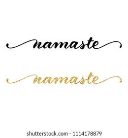 Namaste indian greeting, hand drawn lettering with golden glitter texture and black ink brush calligraphy. Vector illustration.