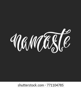 Namaste. Inspirational quote about happiness. Modern calligraphy phrase. Simple vector lettering for print and poster. Typography design.