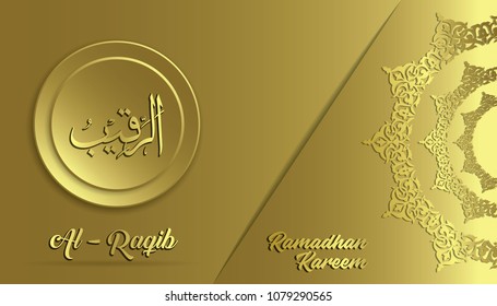 Name Of Allah. Al Raqib translation from Arabic. Ramadan Kareem vector design.