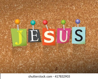 The name "JESUS" written in cut ransom note style paper letters and pinned to a cork bulletin board. Vector EPS 10 illustration available.