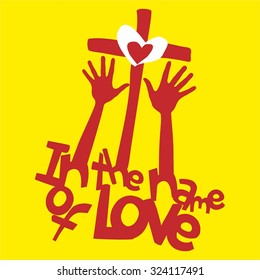 In the name of love. Hands, worship, cross, heart of Jesus