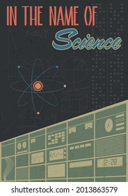 In The Name Of Science, Atomic Age Scientific Propaganda Posters Stylization, Atom, Retro Computer And Formulas