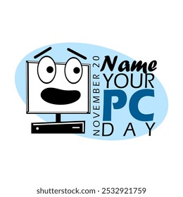 Name Your PC Day to celebrate on November 20th. Illustration of a computer monitor with bold text on white background.