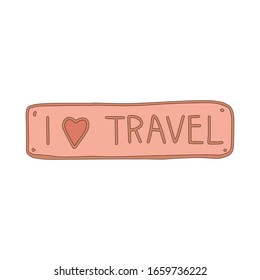 Nameplate I love to travel in cartoon style isolated on white background. Lettering one line. Sign icon.Vector simple illustration. Usable as icon or symbol. Hand drawn black sketch. Summer vacation.