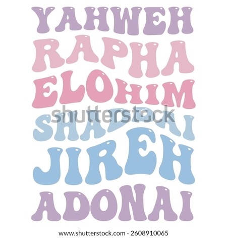 Names of God Yahweh Rapha Elohim Shaddai Jireh Adonai He is Risen Easter Jesus The Way The Truth The Life Christian Bible Verse Christian Faith Tshirt Shirt Cross Wall Art Decoration Quote Inspiration