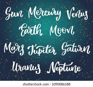 The names of the planets of the solar system hand written lettering inscription quote, calligraphy vector illustration. Text sign slogan design for poster, greeting card, print, cool badge