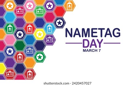Nametag Day. March 7. Holiday concept. Template for background, banner, card, poster with text inscription. Vector illustration