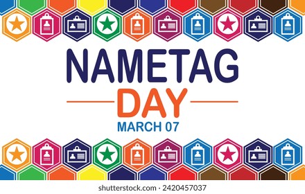 Nametag Day Vector Illustration. March 07. Suitable for greeting card, poster and banner.