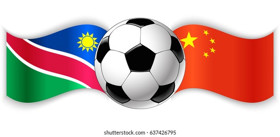 Namibian and Chinese wavy flags with football ball. Namibia combined with China isolated on white. Football match or international sport competition concept.