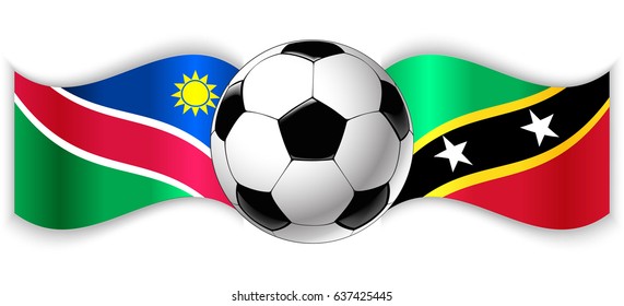 Namibian and Kittitian wavy flags with football ball. Namibia combined with Saint Kitts and Nevis isolated on white. Football match or international sport competition concept.