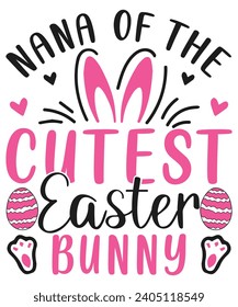 Nana of the cutest easter bunny, happy easter cute bunny eggs svg