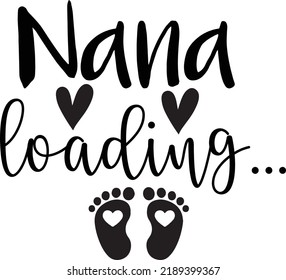 nana loading, new baby svg,announcement,nana to be,Pregnancy svg,New Baby svg,Loading vector design 
 svg