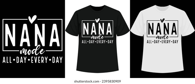 Nana Mode All Day T-Shirt Design, Nana Mode All Day t shirt Vector Design, Mother's Day T Shirt Bestseller, Mother's Day Shirt Bestseller