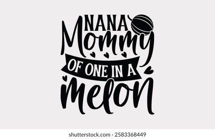 Nana Mommy of one in a melon - Hand Drawn Watermelon Sign, Summer Calligraphy Lettering, Summer Vibes