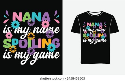 NANA is my name SPOILING is my game groovy t-shirt design .shirt print template, typography design For art , poster .
