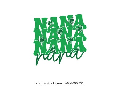 Diseño de camisetas EPS Nana St Patrick's Day, diseño de camisetas para el Día de San Patricio, divertido diseño de letras inspiradoras para afiches del Día de San Patricio