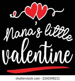 Nana's little valentine  Happy Valentine day shirt print template, Valentine Typography design for girls, boys, women, love vibes, valentine gift, lover