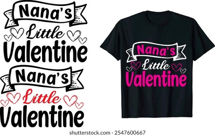 Nana's Little Valentine  Valentine Love Quote, typography, vector, Heart romance, romantic14 February, element  Valentines Day t Shirts design