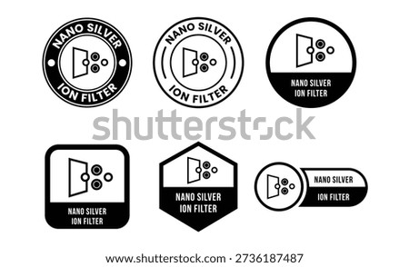 Nano-silver ion filter badge logo template. Suitable for product label and effective bacteria elimination information sign