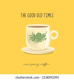 Nanyang Traditional Coffee Cup and Saucer with vintage floral pattern. Text: The Good Old Times, Nanyang coffee