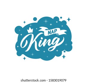 Nap king, sleep lettering phrase. Hand drawn composition