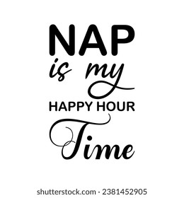 nap is my happy hour time black letter quote