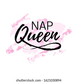 Nap Queen - female inspire slogan with abstract camouflage illustration. Lettering quote for girls, women, ladies, grandmothers. Gift idea for apparel, tee, t-shirt, card, home decor, wall poster