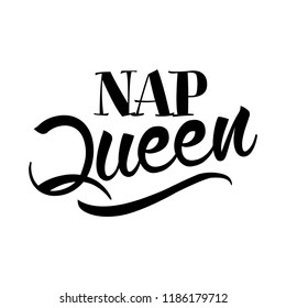 Nap Queen - Hand drawn typography poster. Conceptual handwritten text. Hand letter script word art design. Good for scrap booking, posters, greeting cards, textiles, gifts, other sets.