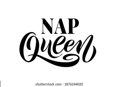 NAP QUEEN word. Black Hand lettering text vector illustration on white background. Calligraphy fun design to print on tee, shirt, hoody, poster banner sticker, card.