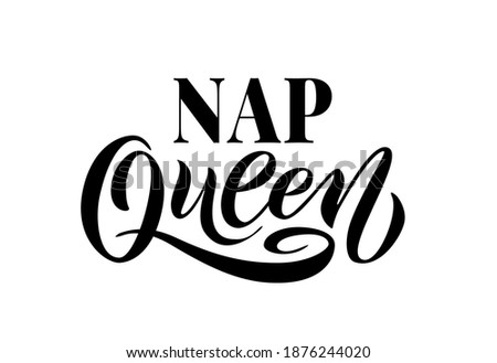 NAP QUEEN word. Black Hand lettering text vector illustration on white background. Calligraphy fun design to print on tee, shirt, hoody, poster banner sticker, card.