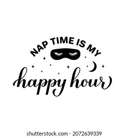 Nap time is my happy hour calligraphy hand lettering. Funny mom life quote. Vector template for typography poster, sticker, t-shirt, etc. 