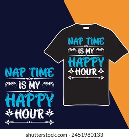 Nap Time Is My Happy Hour T-shirt Design. Vector Illustration