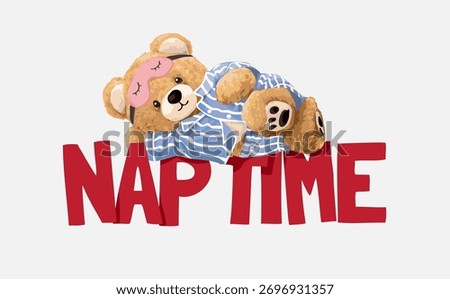 nap time slogan with bear doll in striped pyjamas vector illustration 