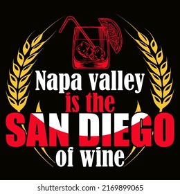 Napa Valley Is The San Diego Of Wine. Wine Wine T Shirt And Mug Design Vector Illustration