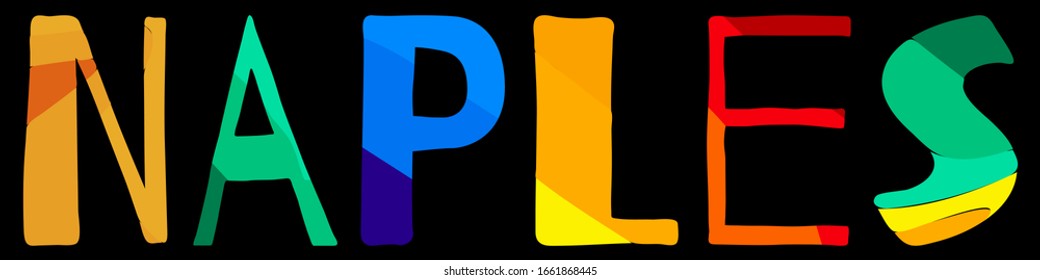 Naples. Multicolored bright funny cartoon colorful contrast isolated inscription. Italian Naples for prints on clothing, t-shirts, banner, flyer, cards, souvenir. Rainbow colors. Stock vector picture.