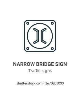 Narrow bridge sign outline vector icon. Thin line black narrow bridge sign icon, flat vector simple element illustration from editable traffic signs concept isolated stroke on white background