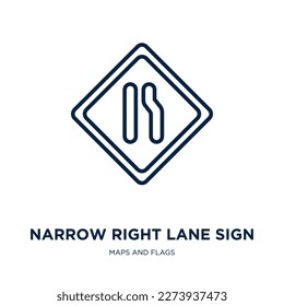 narrow right lane sign icon from maps and flags collection. Thin linear narrow right lane sign, arrow, danger outline icon isolated on white background. Line vector narrow right lane sign sign, symbol