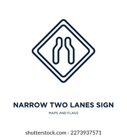 narrow two lanes sign icon from maps and flags collection. Thin linear narrow two lanes sign, arrow, danger outline icon isolated on white background. Line vector narrow two lanes sign sign, symbol 