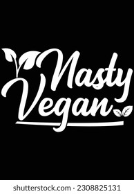 Nasty vegan vector art design, EPS file. design file for T-shirt. SVG, EPS cuttable design file