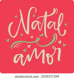 Natal é amor. Christmas is love in brazilian portuguese. Modern hand Lettering. vector.