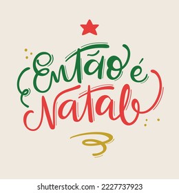 Então é Natal So it's Christmas Brazilian Portuguese Hand Lettering Calligraphy Vector