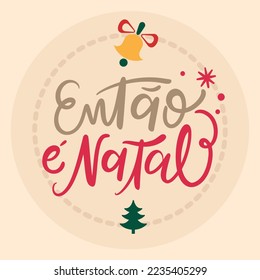 Então é Natal So it's Christmas Brazilian Portuguese Hand Lettering Calligraphy Vector