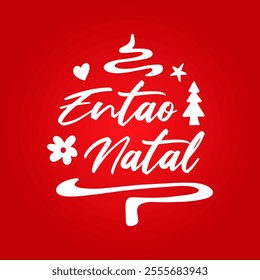 Então é natal. So it's Christmas in Brazilian Portuguese. hand lettering