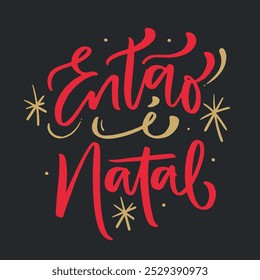 Então é natal. Então, é Natal em português brasileiro. Mão moderna Lettering. vetor.