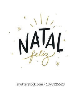 Natal Feliz. Happy Christmas. Brazilian Portuguese Hand Lettering Calligraphy for Christmas. Vector.