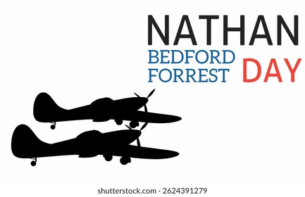 Nathan Bedford Forrest Day greeting design, with vintage warplane silhouette. Nathan Bedford Forrest Day vector design.