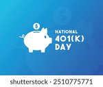 National 401(K) Day. Gradient background. Eps 10.